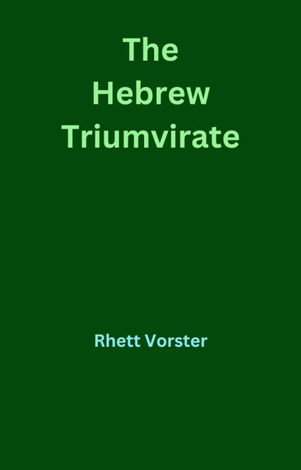 The Hebrew Triumvirate