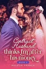 Contract Husband Thinks I'm After His Money Book3