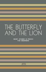 The Butterfly And The Lion: Short Stories In French for Beginners