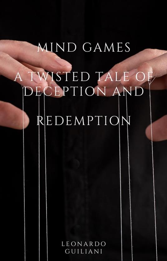 Mind Games A Twisted Tale of Deception and Redemption