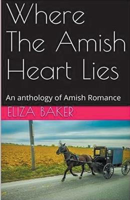 Where The Amish Heart Lies - Eliza Baker - cover