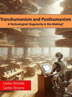Transhumanism and Posthumanism A Technological Singularity in the Making?