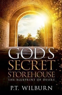 God's Secret Storehouse - P T Wilburn - cover