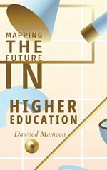 Mapping the Future in Higher Education