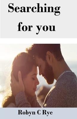 Searching For You - Robyn C Rye - cover