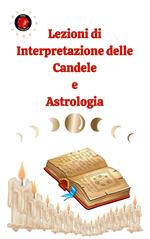 Lezioni di Interpretazione delle Candele e Astrologia