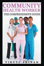 Community Health Worker - The Comprehensive Guide