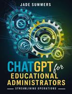 ChatGPT for Educational Administrators: Streamlining Operations