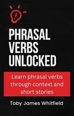 Phrasal Verbs Unlocked