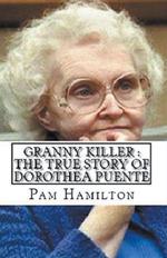 Granny Killer: The True Story of Dorothea Puente