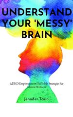 Understand Your Messy Brain