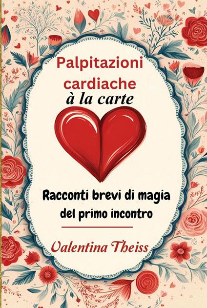Palpitazioni cardiache à la carte - Valentina Theiss - ebook