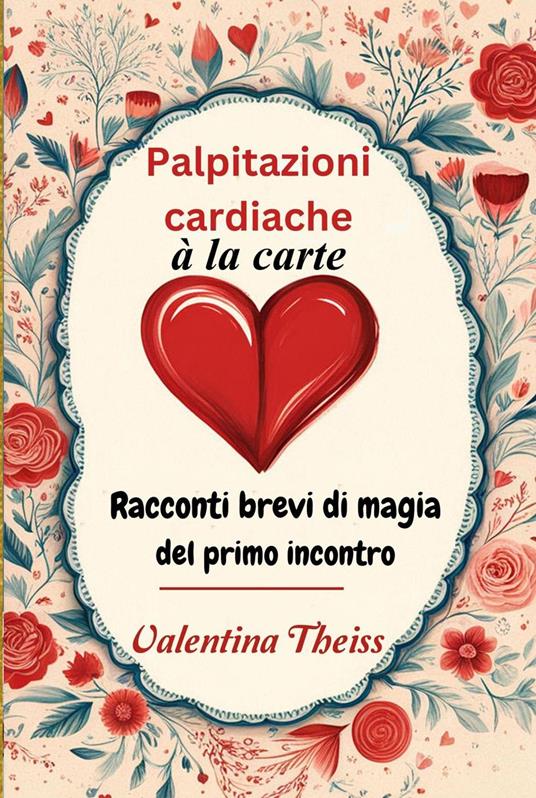 Palpitazioni cardiache à la carte - Valentina Theiss - ebook