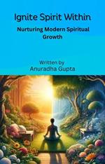 Ignite Spirit within - Nurturing Modern Spiritual Growth