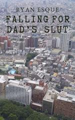 Falling for Dad's Slut