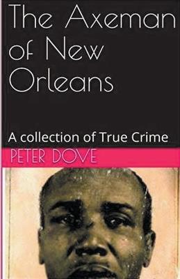 The Axeman of New Orleans - Peter Dove - cover