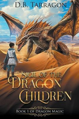 Sigil of the Dragon Children - D B Tarragon - cover