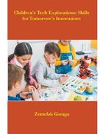 Children's Tech Explorations: Skills for Tomorrow's Innovations
