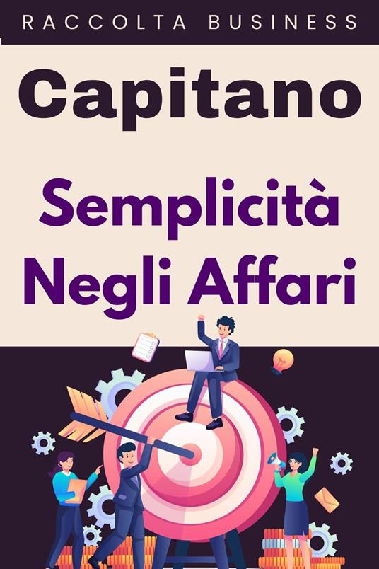 Semplicità Negli Affari - Capitano Edizioni - ebook