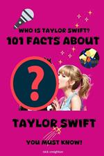101 Must-Know Facts About Taylor Swift - Ultimate Swiftie Fan Guide For Kids, Teens, & Girls
