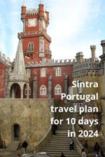 Sintra Portugal tavel Plan for 10 days in 2024