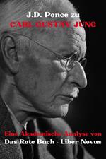 J.D. Ponce zu Carl Gustav Jung: Eine Akademische Analyse von Das Rote Buch - Liber Novus
