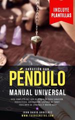 Sanación con Péndulo: Manual Universal