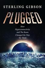 Plugged: How Hyperconnectivity and The Beam Changed the Way We Think