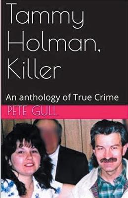 Tammy Holman, Killer An Anthology of True Crimeee - Pete Gull - cover