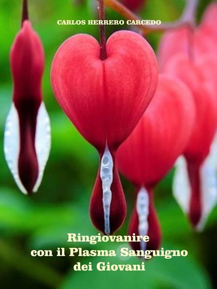 Ringiovanire Con Il Plasma Sanguigno Dei Giovani - CARLOS HERRERO CARCEDO - ebook