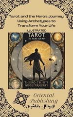 Tarot and the Hero's Journey: Using Archetypes to Transform Your Life