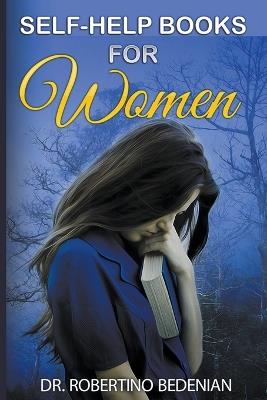 Self-Help Books for Women - How to Overcome Depression, Anxiety, Divorce, Addiction, and Trauma - Robertino Bedenian - cover