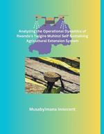 Analyzing the Operational Dynamics of Rwanda's Twigire Muhinzi Self-Sustaining Agricultural Extension System