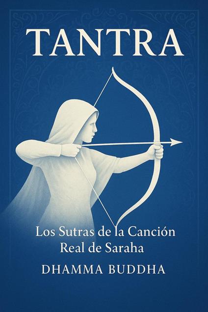 Tantra: Los Sutras de la Canción Real de Saraha