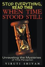 When Time Stood Still - Unraveling the Mysteries of Time Perception