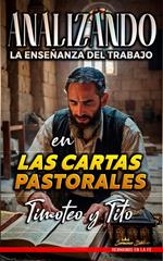 Analizando la Enseñanza del Trabajo en las Cartas Pastorales: Timoteo y Tito