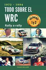 1973-1994 Todo sobre el WRC rally a rally: Volúmenes 1 Y 2