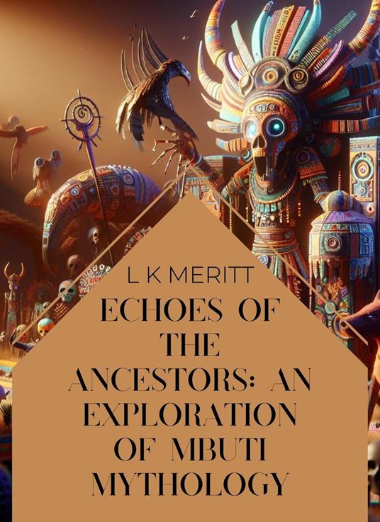 Echoes of the Past: An Exploration of Mbuti Mythology