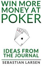 Win More Money At Poker: Ideas From the Journal