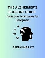 The Alzheimer's Support Guide: Tools and Techniques for Caregivers