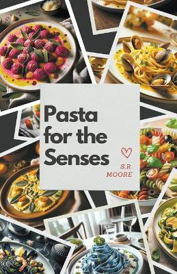 Pasta for the Senses - S R Moore - cover