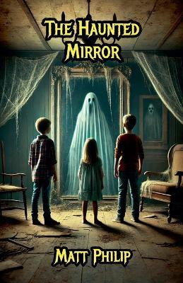 The Haunted Mirror - Matt Philip - cover