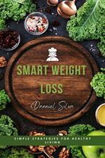 Smart Weight Loss - Simple Strategies for Healthy Living
