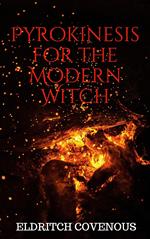 Pyrokinesis for the Modern Witch