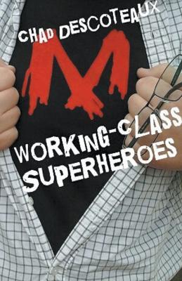 Working-Class Superheroes - Chad Descoteaux - cover