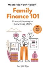 Family Finance 101: Financial Planning for Every Stage of Life