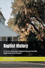 Baptist History: A Concise Overview of Baptist Groups from the Beginning to the Present