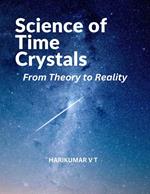 Science of Time Crystals: From Theory to Reality
