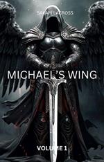 Michael's Wing: Volume 1