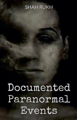 Documented Paranormal Events - Shah Rukh - cover